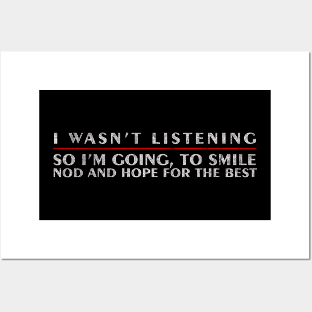 Funny Sayings I Wasn`t Listening So I`m Going to Smile Wall Art by ysmnlettering